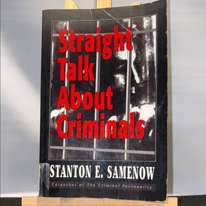 "Straight talk about criminals” book by Stanton E. Samenow